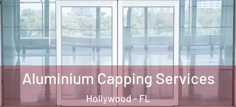  Aluminium Capping Services Hollywood - FL