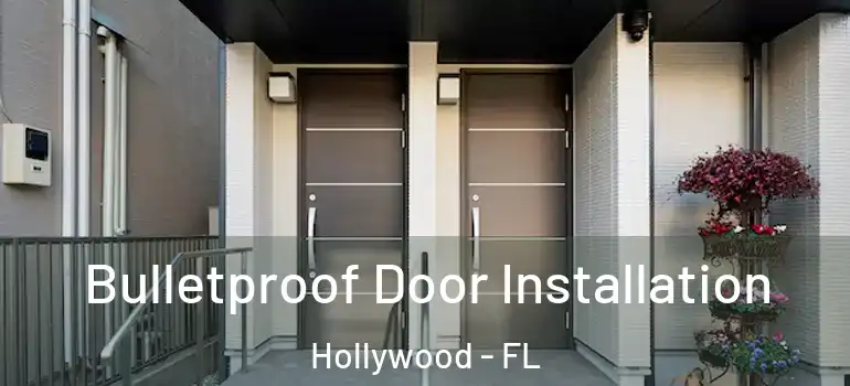  Bulletproof Door Installation Hollywood - FL