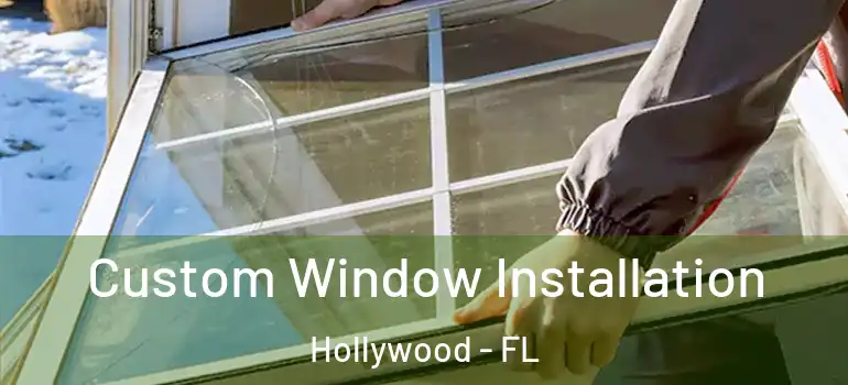 Custom Window Installation Hollywood - FL