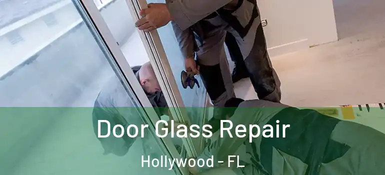  Door Glass Repair Hollywood - FL