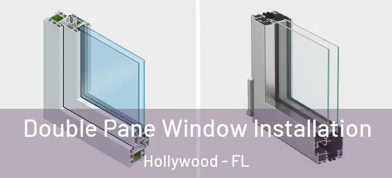  Double Pane Window Installation Hollywood - FL