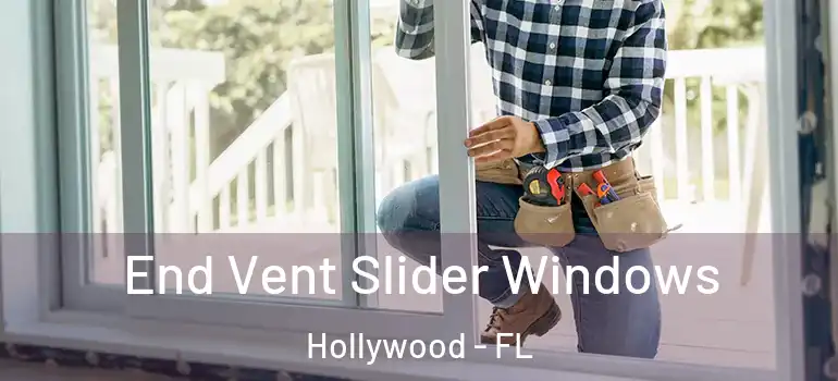  End Vent Slider Windows Hollywood - FL