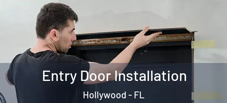  Entry Door Installation Hollywood - FL