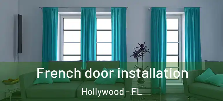  French door installation Hollywood - FL