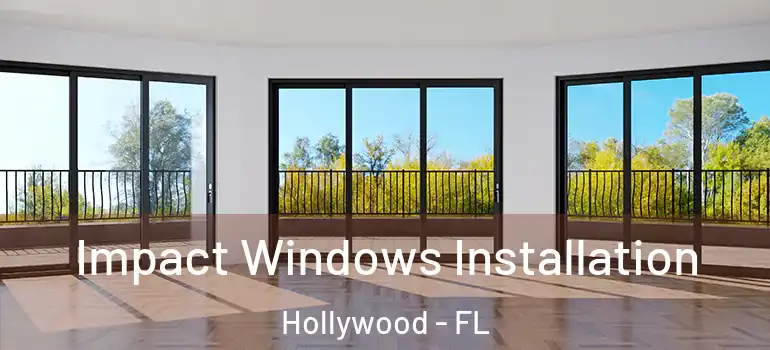  Impact Windows Installation Hollywood - FL