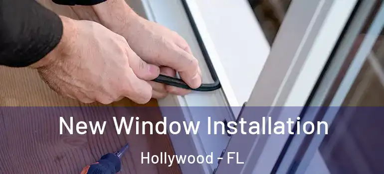  New Window Installation Hollywood - FL