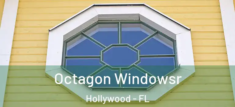  Octagon Windowsr Hollywood - FL