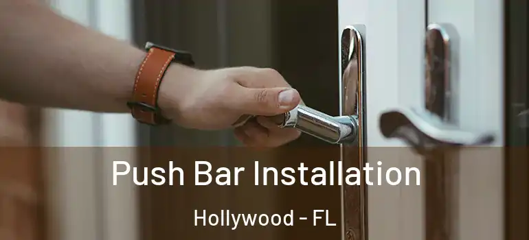  Push Bar Installation Hollywood - FL
