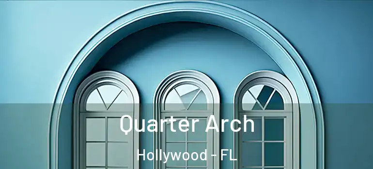  Quarter Arch Hollywood - FL