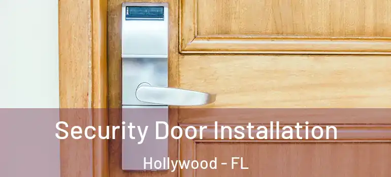  Security Door Installation Hollywood - FL