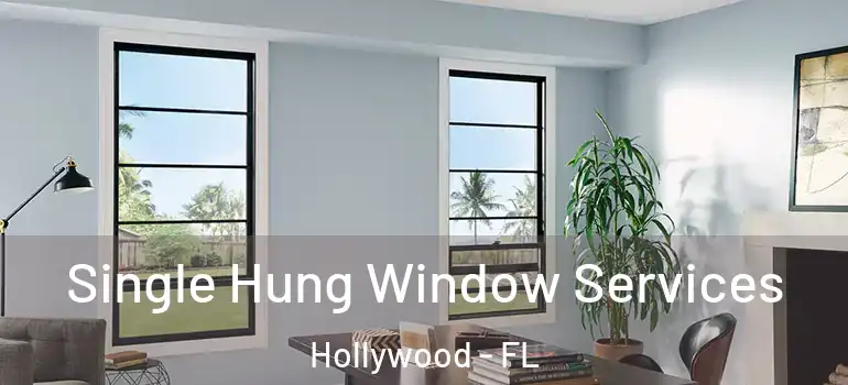  Single Hung Window Services Hollywood - FL