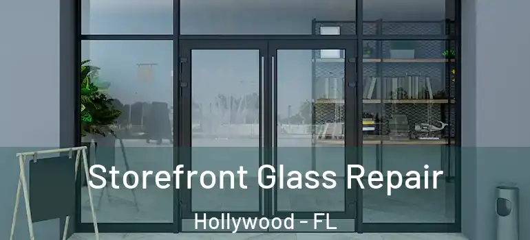  Storefront Glass Repair Hollywood - FL