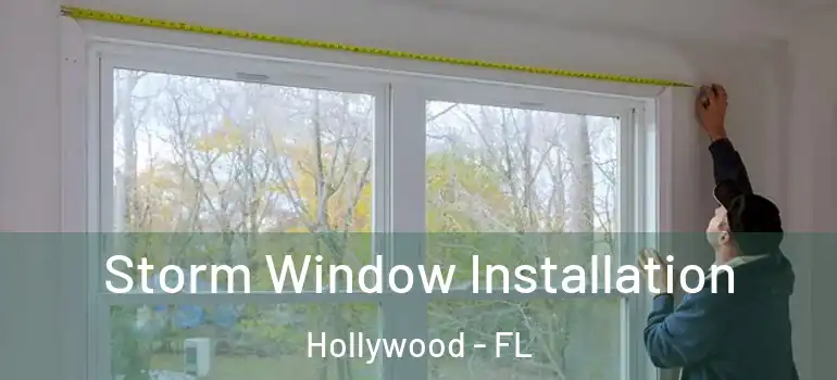  Storm Window Installation Hollywood - FL