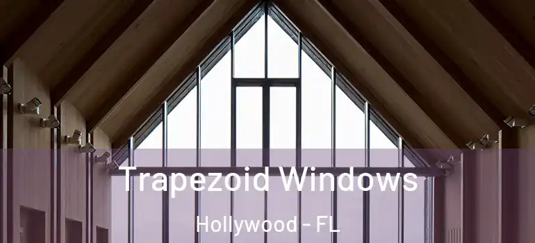  Trapezoid Windows Hollywood - FL