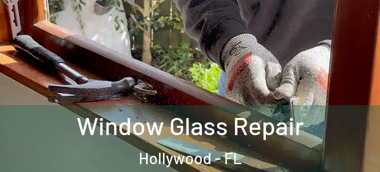  Window Glass Repair Hollywood - FL