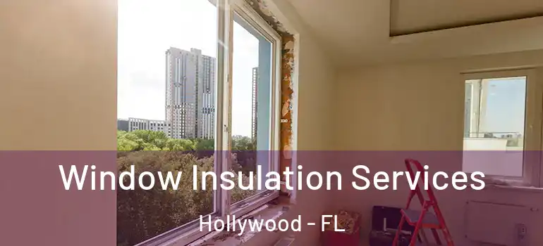  Window Insulation Services Hollywood - FL
