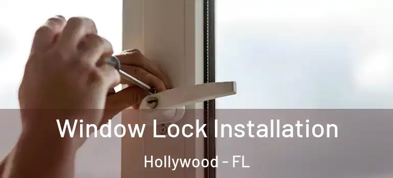  Window Lock Installation Hollywood - FL