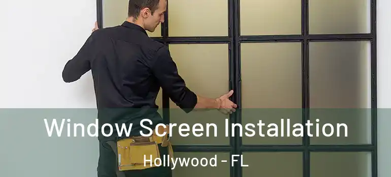 Window Screen Installation Hollywood - FL