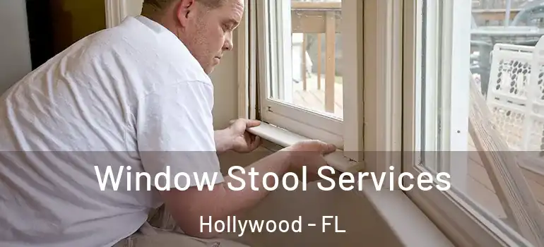  Window Stool Services Hollywood - FL