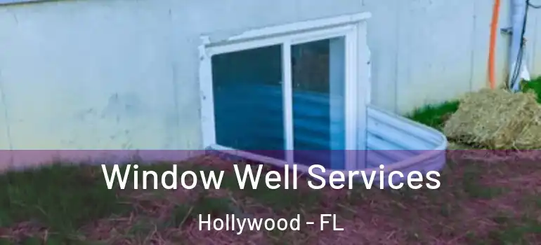  Window Well Services Hollywood - FL